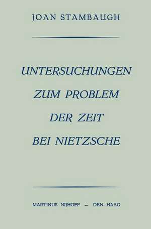 Untersuchungen Zum Problem der Zeit bei Nietzsche de Joan Stambaugh