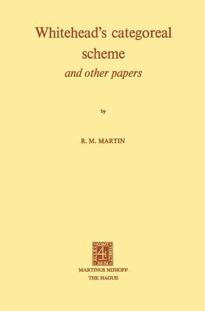 Whitehead's Categoreal Scheme and Other Papers de R. M. Martin