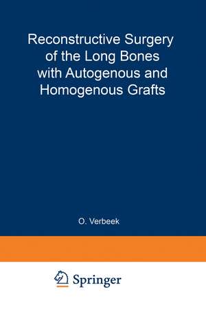 Reconstructive Surgery of the Long Bones with Autogenous and Homogenous Grafts de O. Verbeek