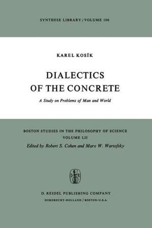 Dialectics of the Concrete: A Study on Problems of Man and World de Karel Kosík