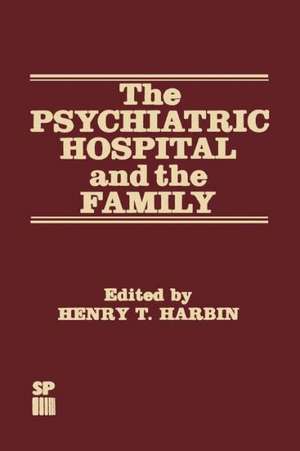 The Psychiatric Hospital and the Family de H.T. Harbin