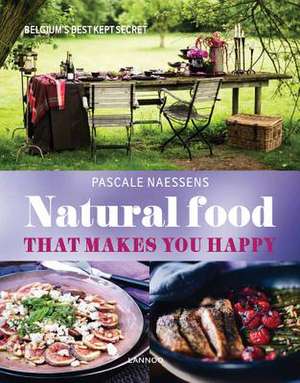 Natural Food That Makes You Happy de Pascale Naessens