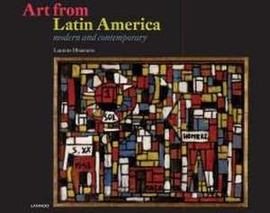 Art from Latin America: Modern and Contemporary de Laurens Dhaenens