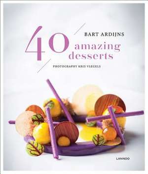 40 Amazing Desserts de Bart Ardijns