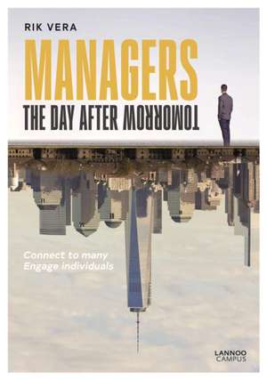 Managers the Day After Tomorrow: Connect to Many, Engage Individuals de Rik Vera