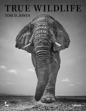 True Wildlife de Tom D. Jones