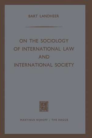 On the Sociology of International Law and International Society de Bart Landheer