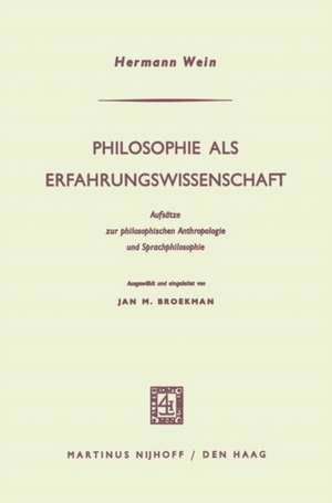 Philosophie als Erfahrungswissenschaft: Aufsätze zur philosophischen Anthropologie und Sprachphilosophie de Hermann Wein