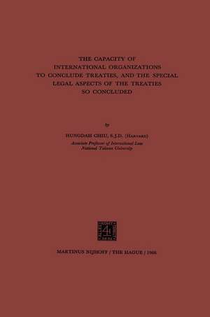 The Capacity of International Organizations to Conclude Treaties, and the Special Legal Aspects of the Treaties so Concluded de Hungdah Chiu