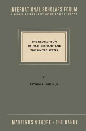 The Deutschtum of Nazi Germany and the United States de Arthur L. Smith