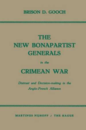 The New Bonapartist Generals in the Crimean War: Distrust and Decision-making in the Anglo-French Alliance de Brison D. Gooch