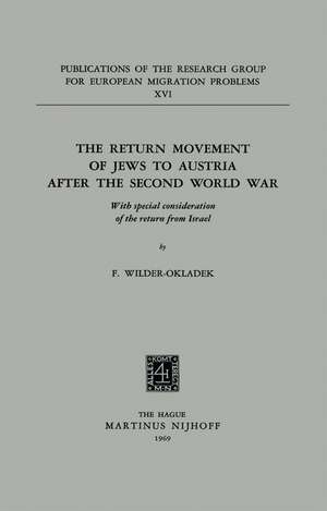 The Return Movement of Jews to Austria after the Second World War: With special consideration of the return from Israël de F. Wilder-Okladek