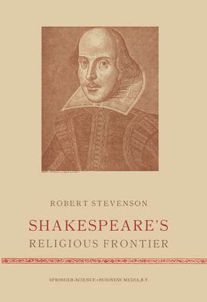 Shakespeare’s Religious Frontier de Robert Stevenson