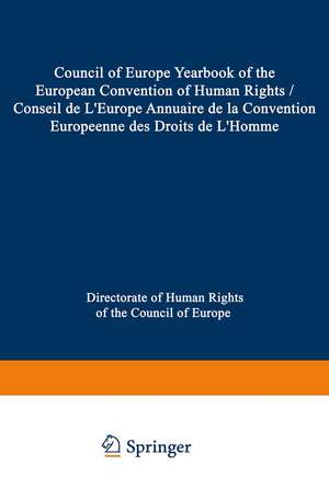 Council of Europe Yearbook of the European Convention on Human Rights / Conseil de L’Europe Annuaire de la Convention Europeenne des Droits de L’Homme de Council of Europe Staff