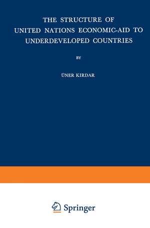 The Structure of United Nations Economic-Aid to Underdeveloped Countries de U. Kirdar