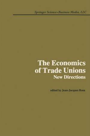 The Economics of Trade Unions: New Directions de J.J. Rosa