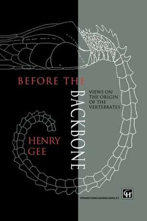 Before the Backbone: Views on the origin of the vertebrates de H. Gee