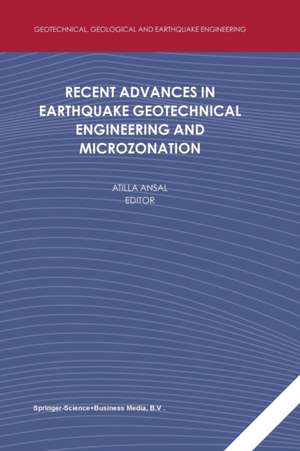 Recent Advances in Earthquake Geotechnical Engineering and Microzonation de Atilla Ansal