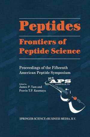 Peptides: Frontiers of Peptide Science de James P. Tam