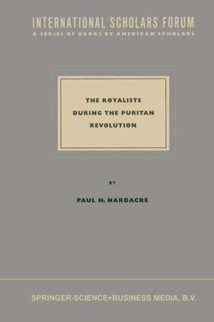 The Royalists during the Puritan Revolution de Paul H. Hardacre