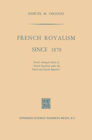 French Royalism Since 1870 de Samuel M. Osgood