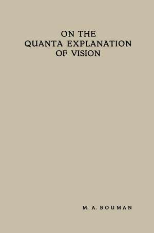 On the Quanta Explanation of Vision de Maarten Anne Bouman