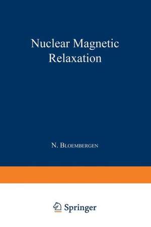 Nuclear Magnetic Relaxation de Nicolaas Bloembergen