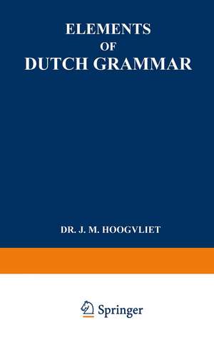 Elements of Dutch Grammar de Jan Marius Hoogvliet