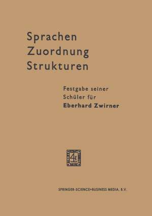 Sprachen — Zuordnung — Strukturen: Festgabe seiner Schüler für Eberhard Zwirner de Eberhard Zwirner