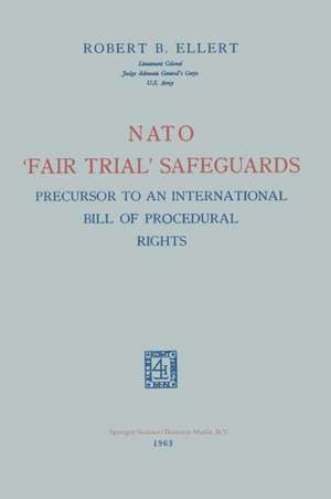 Nato ‘Fair Trial’ Safeguards: Precursor to an International Bill of Procedural Rights de Robert B. Ellert