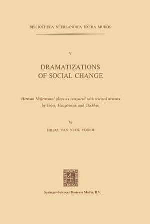 Dramatizations of Social Change: Herman Heijermans’ plays as compared with selected dramas by Ibsen, Hauptmann and Chekhov de Neck Yoder