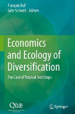 Economics and Ecology of Diversification: The Case of Tropical Tree Crops de François Ruf