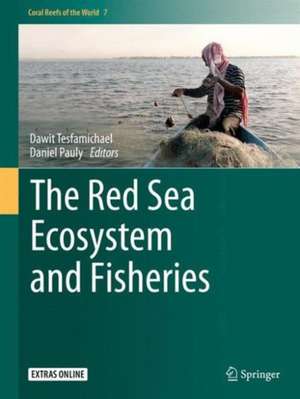 The Red Sea Ecosystem and Fisheries de Dawit Tesfamichael