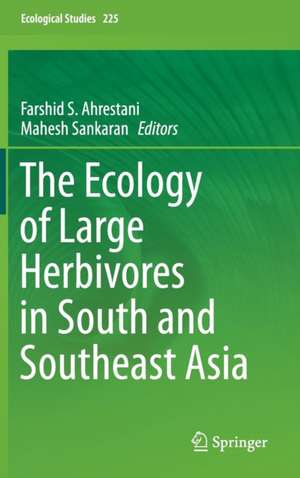 The Ecology of Large Herbivores in South and Southeast Asia de Farshid Ahrestani