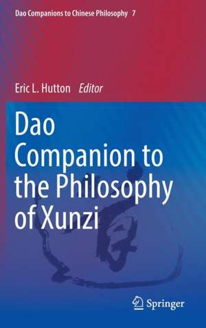 Dao Companion to the Philosophy of Xunzi de Eric L. Hutton