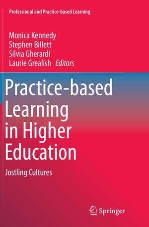 Practice-based Learning in Higher Education: Jostling Cultures de Monica Kennedy