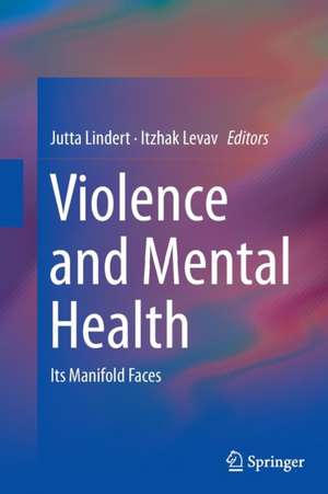 Violence and Mental Health: Its Manifold Faces de Jutta Lindert