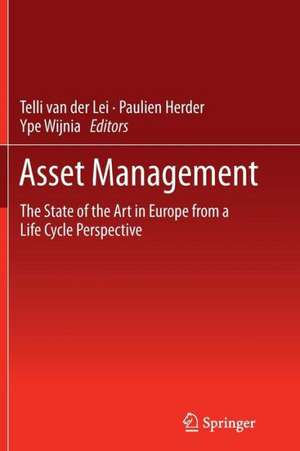 Asset Management: The State of the Art in Europe from a Life Cycle Perspective de Telli Van der Lei