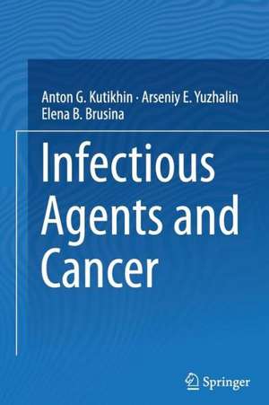 Infectious Agents and Cancer de Anton G. Kutikhin