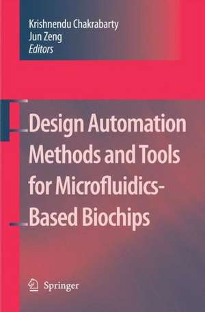 Design Automation Methods and Tools for Microfluidics-Based Biochips de Jun Zeng