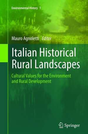 Italian Historical Rural Landscapes: Cultural Values for the Environment and Rural Development de Mauro Agnoletti