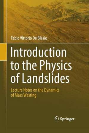 Introduction to the Physics of Landslides: Lecture notes on the dynamics of mass wasting de Fabio Vittorio de Blasio