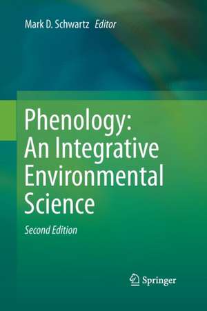 Phenology: An Integrative Environmental Science de Mark D. Schwartz