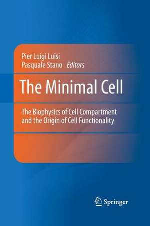 The Minimal Cell: The Biophysics of Cell Compartment and the Origin of Cell Functionality de Pier Luigi Luisi