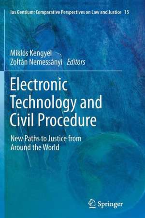 Electronic Technology and Civil Procedure: New Paths to Justice from Around the World de Miklós Kengyel