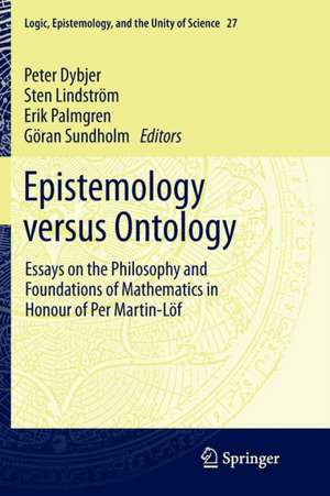 Epistemology versus Ontology: Essays on the Philosophy and Foundations of Mathematics in Honour of Per Martin-Löf de P. Dybjer