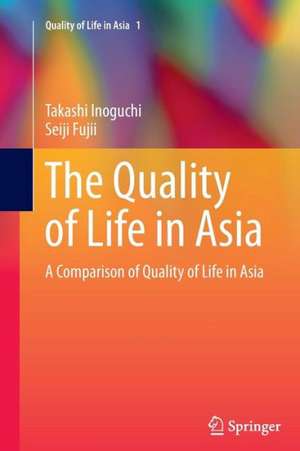 The Quality of Life in Asia: A Comparison of Quality of Life in Asia de Takashi Inoguchi