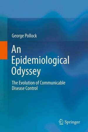 An Epidemiological Odyssey: The Evolution of Communicable Disease Control de George Pollock