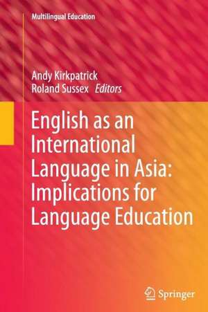 English as an International Language in Asia: Implications for Language Education de Andy Kirkpatrick