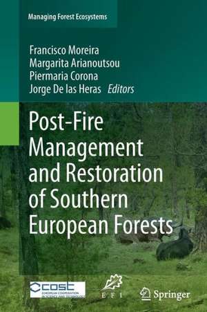 Post-Fire Management and Restoration of Southern European Forests de Francisco Moreira